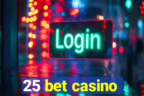 25 bet casino